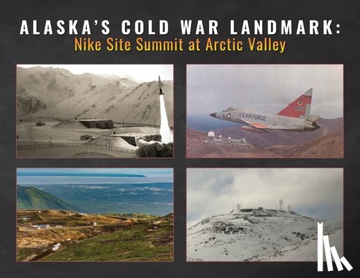Friends of Nike Site Summit - Alaska's Cold War Landmark: Nike Site Summit at Arctic Valley