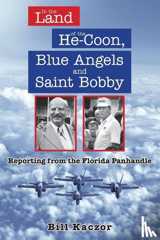 Kaczor, Bill - In the Land of the He-Coon, Blue Angels and Saint Bobby