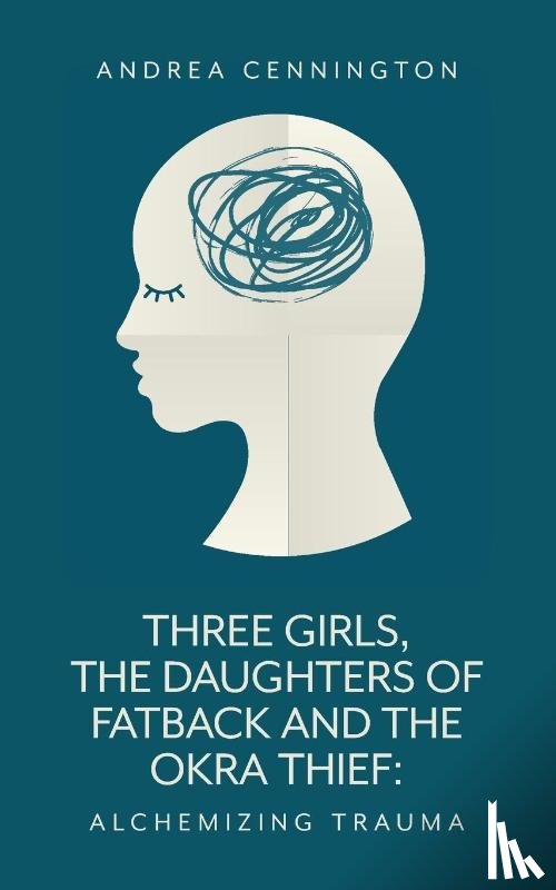 Cennington, Andrea - Three Girls, The Daughters of Fatback and the Okra Thief