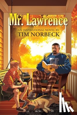 Norbeck, Tim - Mr. Lawrence: An Inspirational Novel