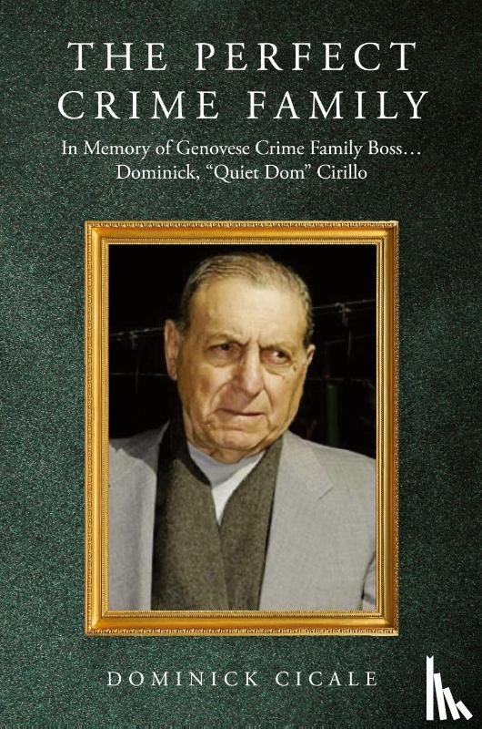 Cicale, Dominick - The Perfect Crime Family