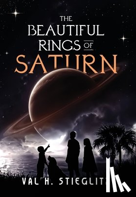 Stieglitz, Val H. - The Beautiful Rings of Saturn