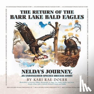 Doerr, Kari Rae - The Return of the Barr Lake Bald Eagles - Nelda's Journey, An Endangered Species Success Story