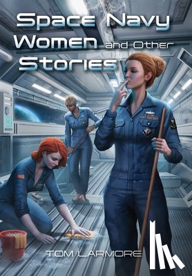 Larmore, Tom - Space Navy Women and Other Stories