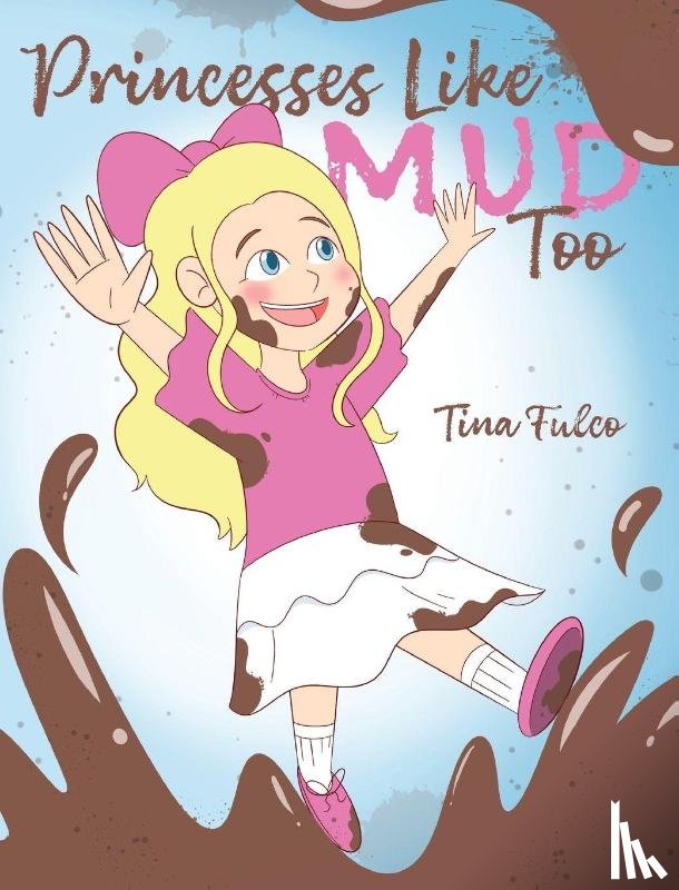 Fulco, Tina - Princesses Like Mud Too