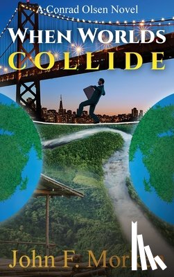 Morken, John F. - When Worlds Collide: A Conrad Olsen Novel