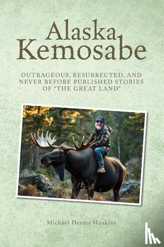 Hankins, Michael Dexter - Alaska Kemosabe