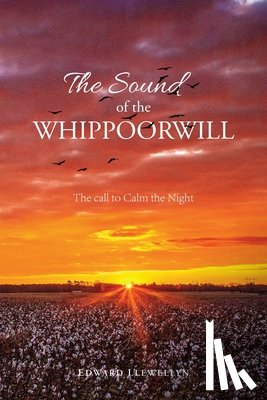 Llewellyn, Edward - The Sound of the Whippoorwill: The call to Calm the Night