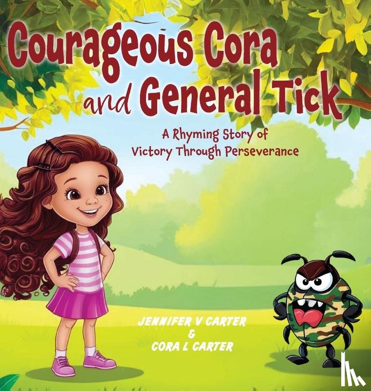 Carter, Jennifer V, Carter, Cora L - Courageous Cora and General Tick