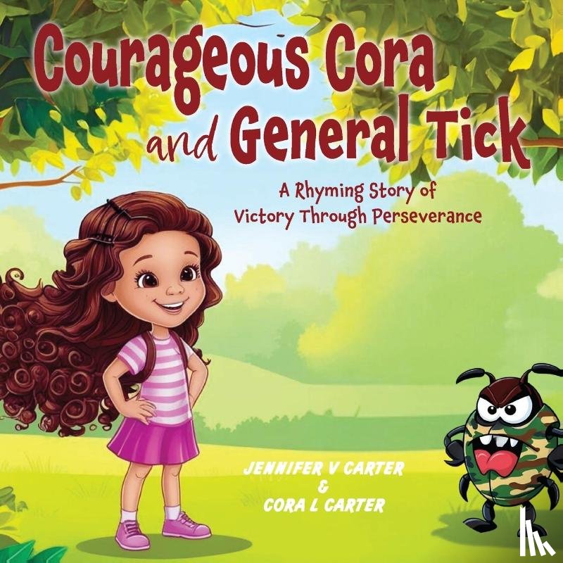 Carter, Jennifer V, Carter, Cora L - Courageous Cora and General Tick