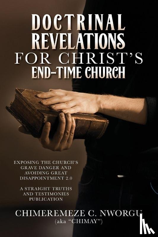Nworgu, Chimeremeze "Chimay" C. - DOCTRINAL REVELATIONS FOR CHRIST'S END-TIME CHURCH