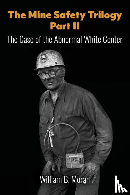 Moran, William B. - The Mine Safety Trilogy Part II