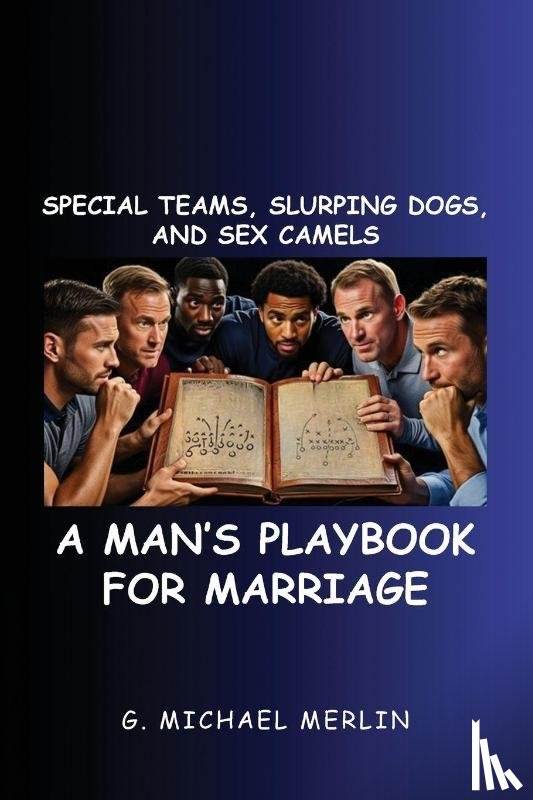 Merlin, G. Michael - Special Teams, Slurping Dogs, and Sex Camels