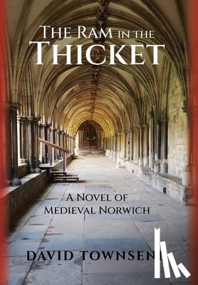 Townsend, David - The Ram in the Thicket: A Novel of Medieval Norwich