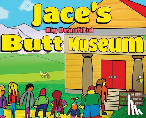 Nisenkier, Jace - Jace's Big Beautiful Butt Museum