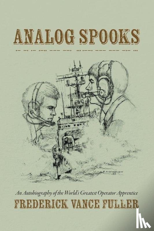 Fuller, Frederick Vance - Analog Spooks: An Autobiography of the World's Greatest Operator Apprentice