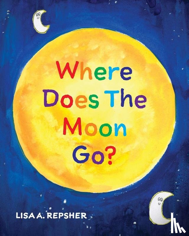 Repsher, Lisa A. - Where Does The Moon Go?