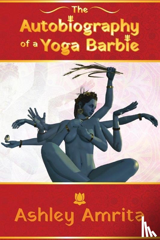 Amrita, Ashley - The Autobiography of a Yoga Barbie
