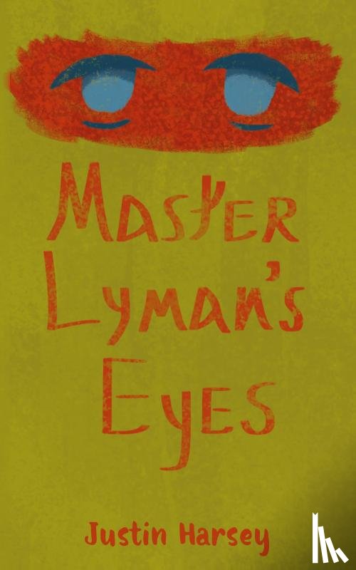 Harsey, Justin - Master Lyman's Eyes