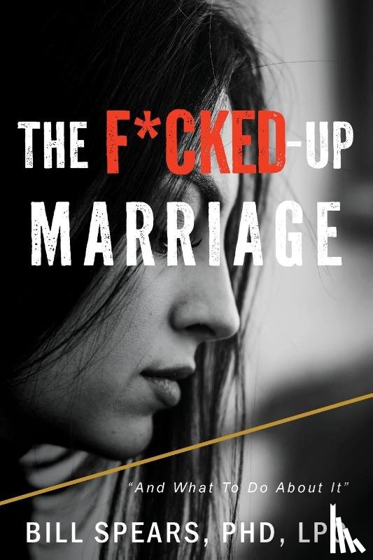 Spears Lpc, Bill - The F*cked Up Marriage