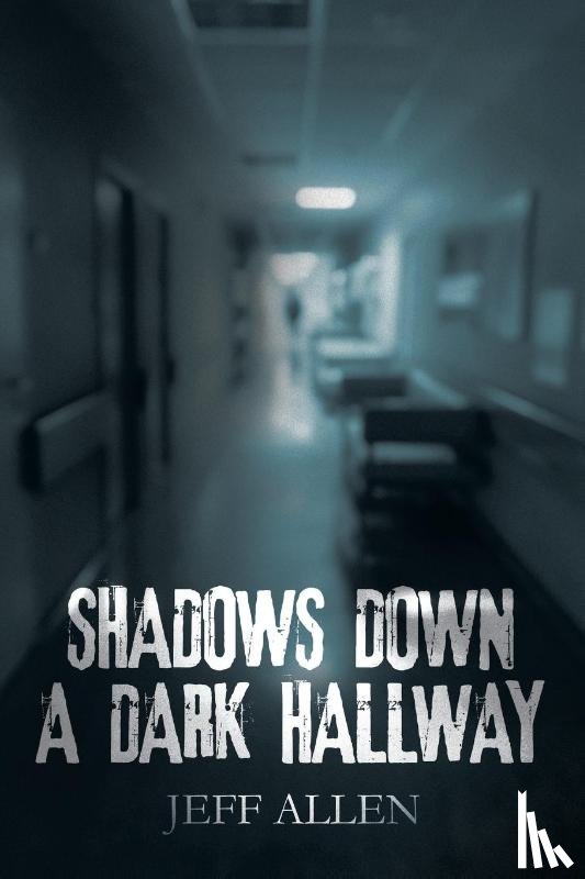 Allen, Jeff - SHADOWS DOWN A DARK HALLWAY