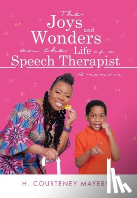 Mayers, H. Courteney - Mayers, H: Joys and Wonders on the Life of a Speech Therapis
