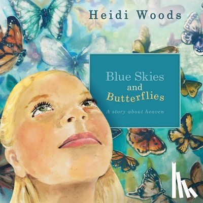 Woods, Heidi - Blue Skies and Butterflies