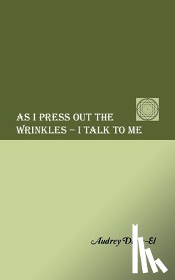 Davis-El, Audrey - AS I PRESS OUT THE WRINKLES - I TALK TO ME
