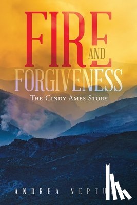 Neptune, Andrea - Fire and Forgiveness