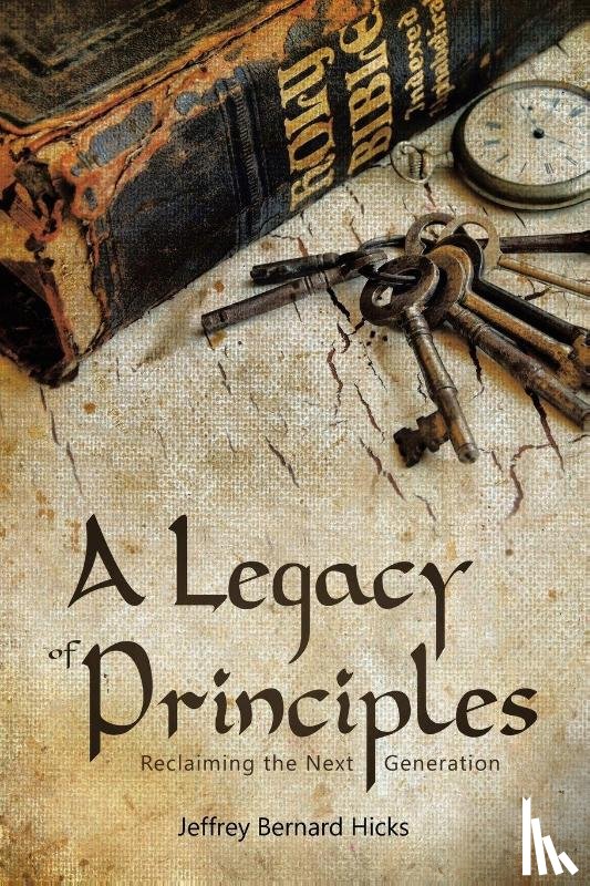 Hicks, Jeffrey Bernard - A Legacy of Principles