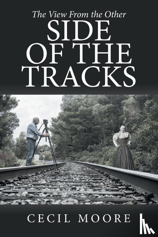 Moore, Cecil - The View From the Other Side of the Tracks