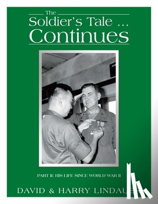 Lindauer, David - The Soldier's Tale ... Continues: Being the Life and Times of Harry Lindauer, Colonel, U.S. Army, Retired