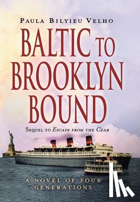 Velho, Paula Bilyieu - Baltic to Brooklyn Bound: A Novel of Four Generations