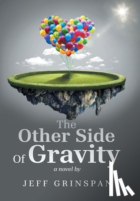 Grinspan, Jeff - The Other Side Of Gravity: a novel by
