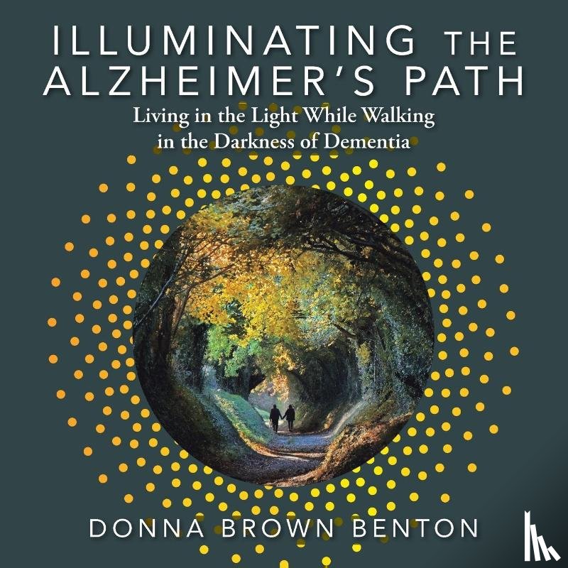 Benton, Donna Brown - Illuminating the Alzheimer's Path