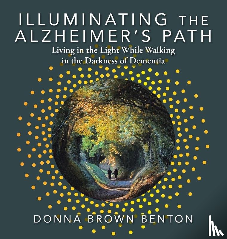 Benton, Donna Brown - Illuminating the Alzheimer's Path
