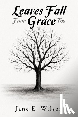 Wilson, Jane E. - Leaves Fall From Grace Too