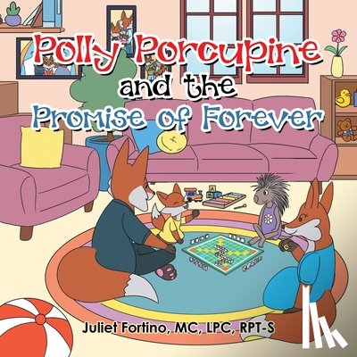 Fortino MC LPC RPT-S, Juliet - Polly Porcupine and the Promise of Forever
