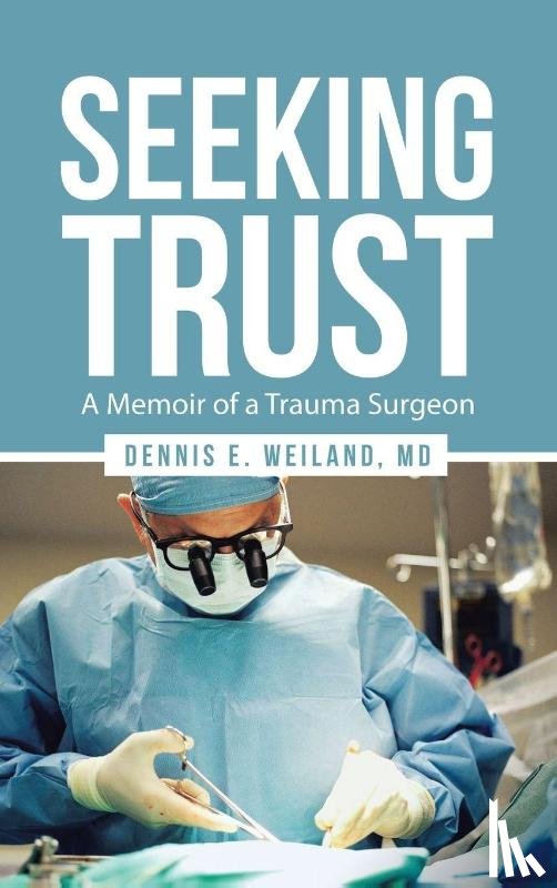 Weiland MD, Dennis E. - Seeking Trust