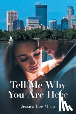 Mizia, Jessica Lee - Tell Me Why You Are Here