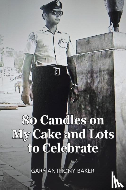 Baker, Gary Anthony - 80 Candles on My Cake and Lots to Celebrate