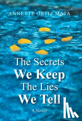 Mata, Annette Ortiz - The Secrets We Keep The Lies We Tell