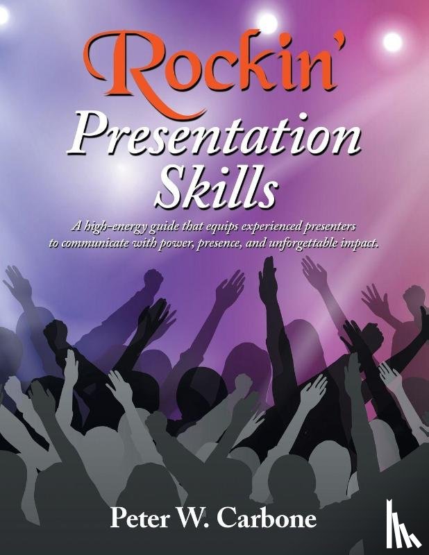 Carbone, Peter W. - Rockin' Presentation Skills