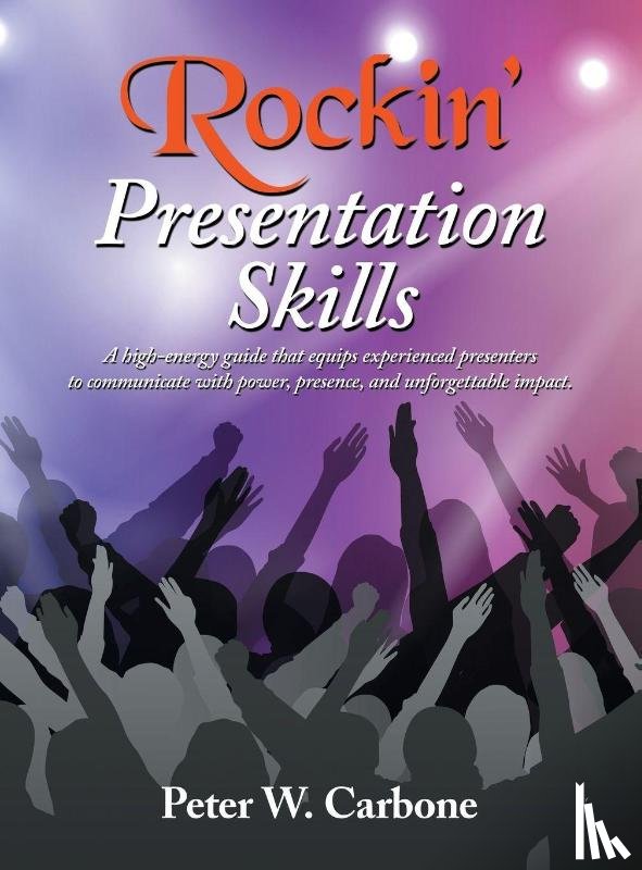 Carbone, Peter W. - Rockin' Presentation Skills