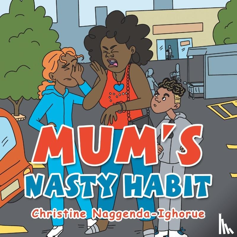 Naggenda-Ighorue, Christine - Mum's Nasty Habit