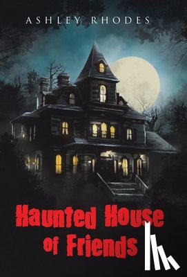 Rhodes, Ashley - Haunted House of Friends