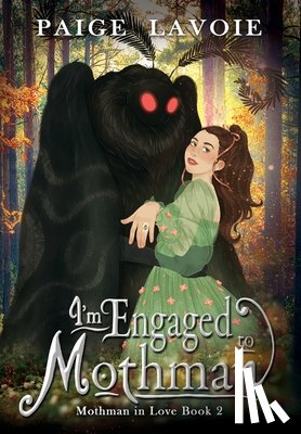 Lavoie, Paige - I'm Engaged to Mothman