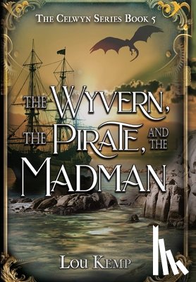 Kemp, Lou - The Wyvern, the Pirate, and the Madman