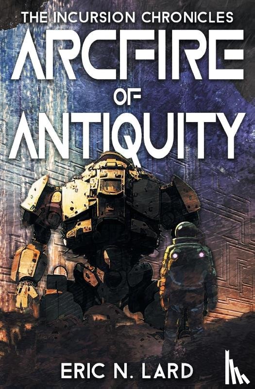 Lard, Eric N. - Arcfire of Antiquity