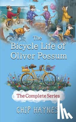 Haynes, Chip - The Bicycle Life of Oliver Possum Complete Series